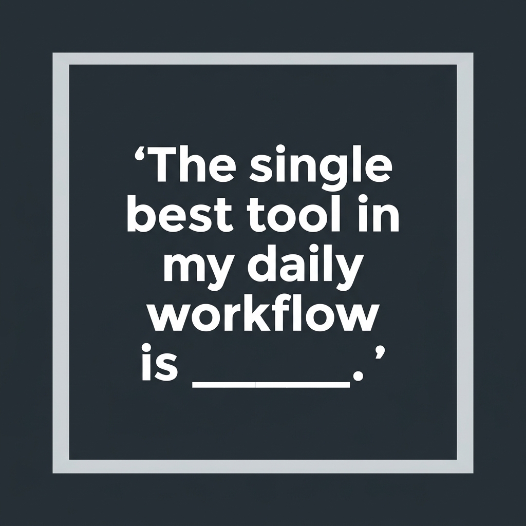 Quote graphic example: The single best tool in my daily workflow
